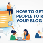 How to Get People to Read Your Blog